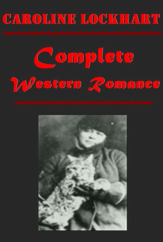  Complete Western Romance Anthologies of Caroline Lockhart(Kobo/電子書)