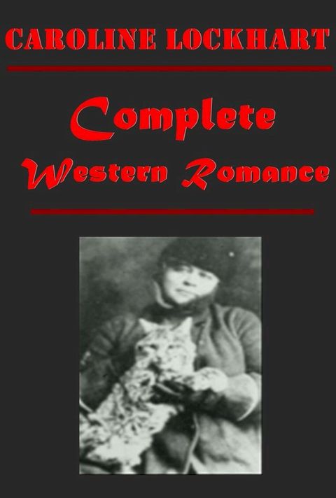 Complete Western Romance Anthologies of Caroline Lockhart(Kobo/電子書)