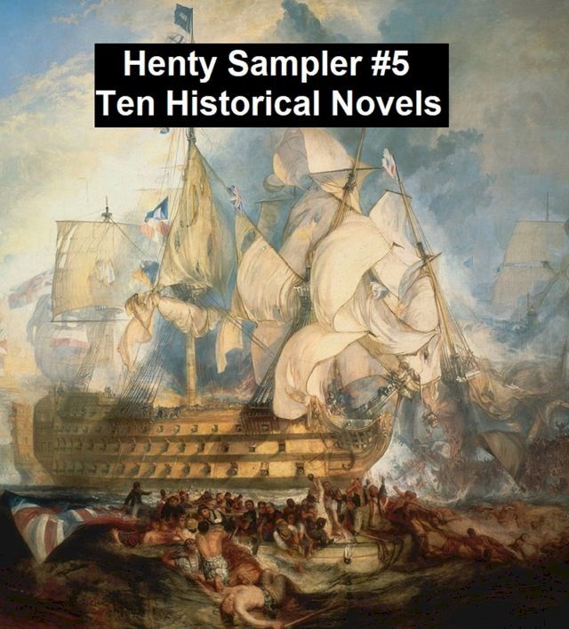  Henty Sampler #5: Ten Historical Novels(Kobo/電子書)