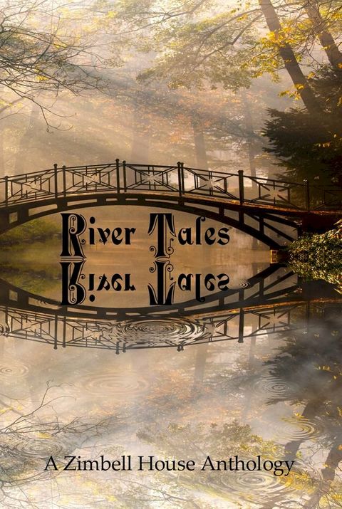 River Tales: A Zimbell House Anthology(Kobo/電子書)