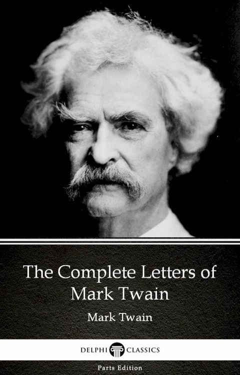 The Complete Letters of Mark Twain by Mark Twain (Illustrated)(Kobo/電子書)