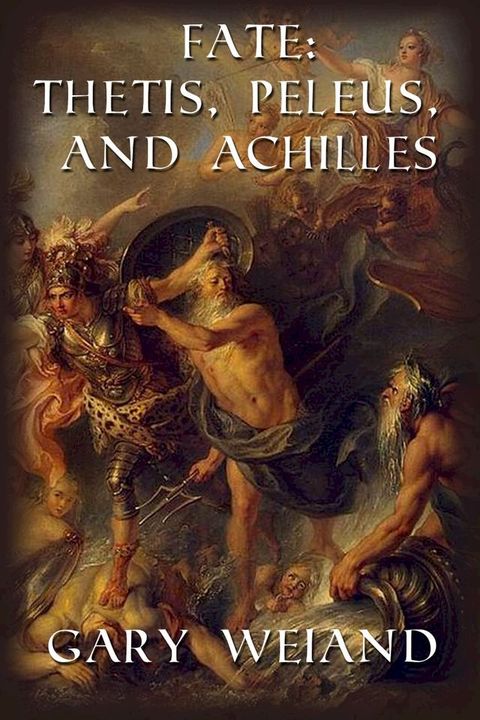 Thetis, Peleus, and Achilles(Kobo/電子書)