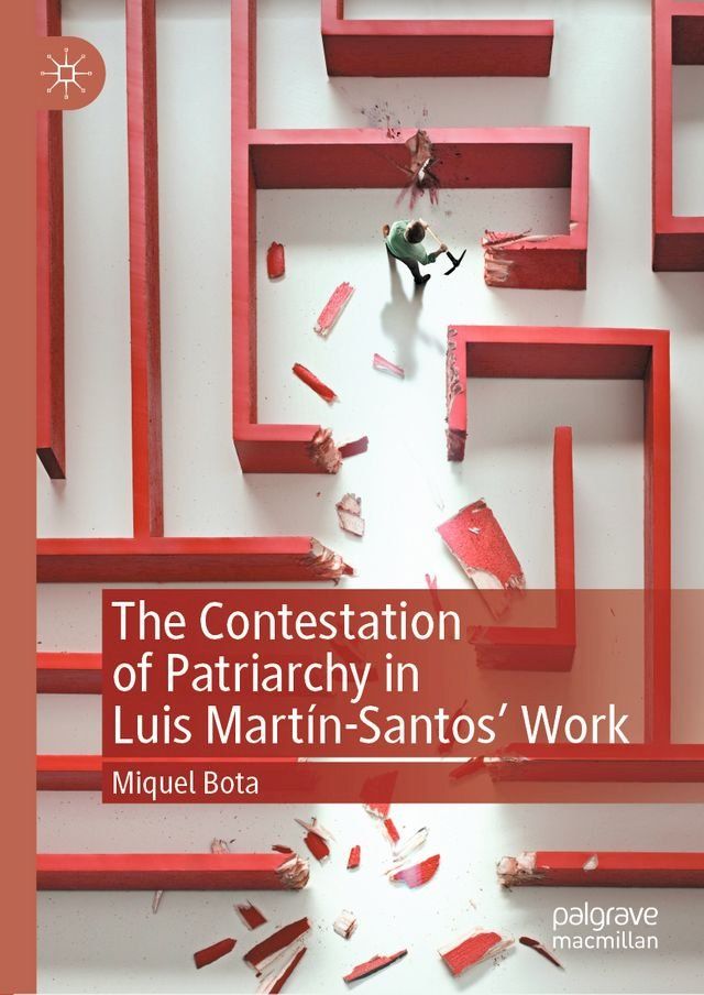  The Contestation of Patriarchy in Luis Martín-Santos' Work(Kobo/電子書)