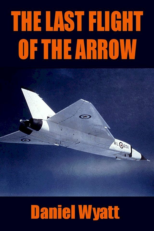  The Last Flight of the Arrow(Kobo/電子書)