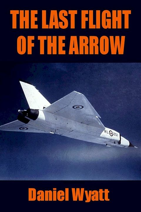 The Last Flight of the Arrow(Kobo/電子書)