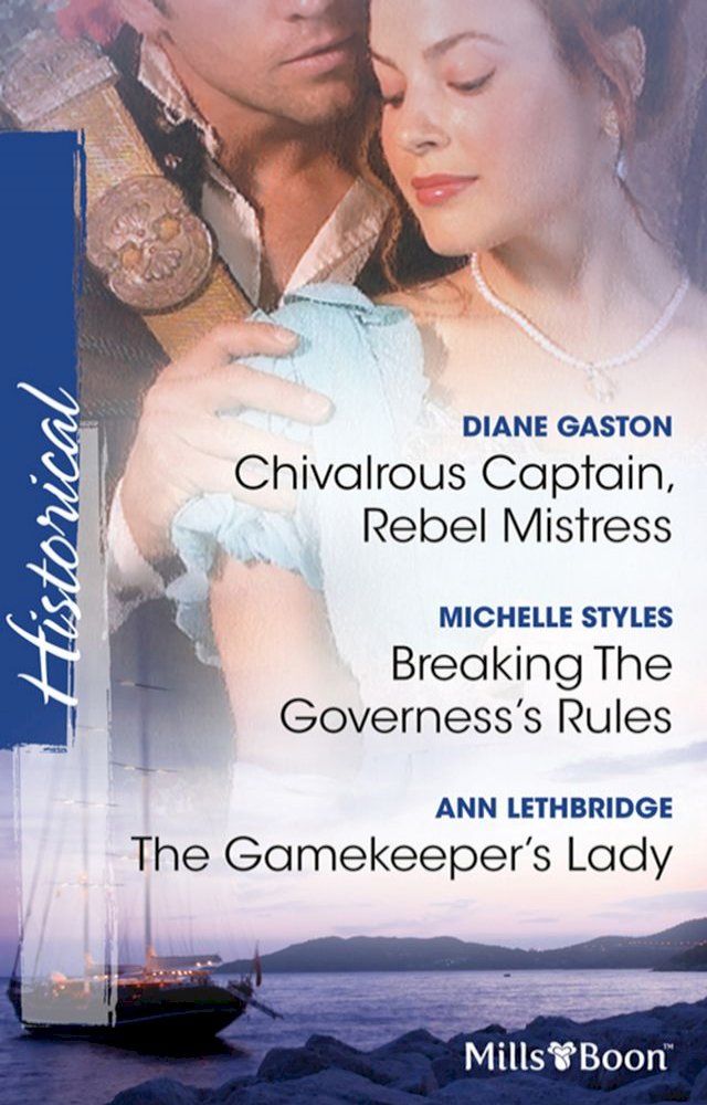  Chivalrous Captain, Rebel Mistress/Breaking The Governess's Rules/The Gamekeeper's Lady(Kobo/電子書)