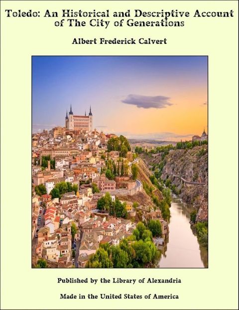 Toledo: An Historical and Descriptive Account of The City of Generations(Kobo/電子書)