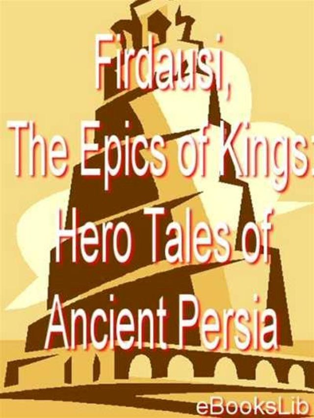  Firdausi, The Epics of Kings: Hero Tales of Ancient Persia(Kobo/電子書)