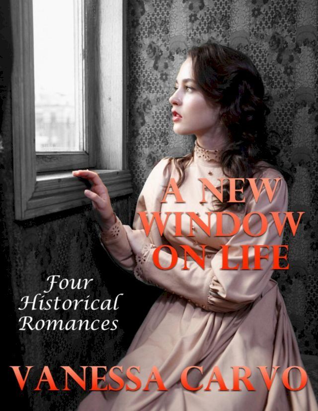  A New Window On Life: Four Historical Romances(Kobo/電子書)