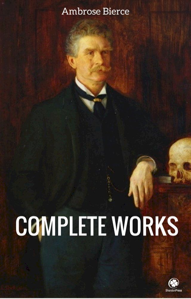  The Complete Works Of Ambrose Bierce(Kobo/電子書)