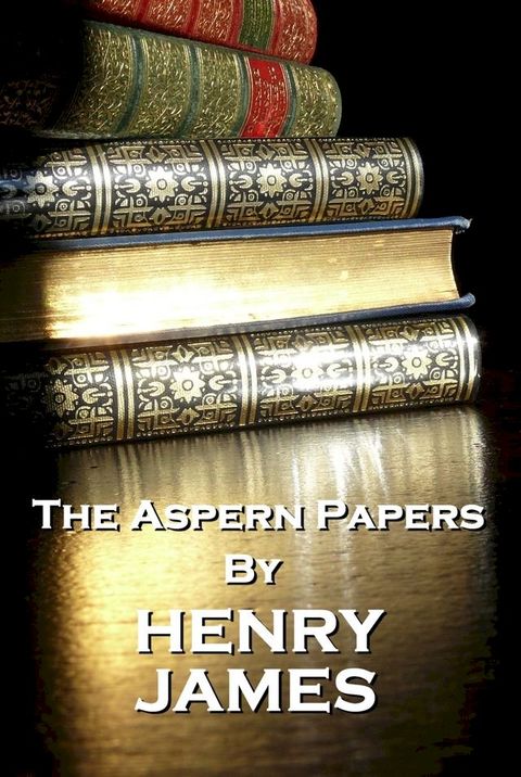 The Aspern Papers, By Henry James(Kobo/電子書)