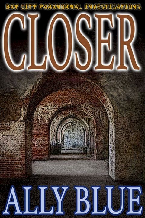 Closer (Bay City Paranormal Investigations book 4)(Kobo/電子書)