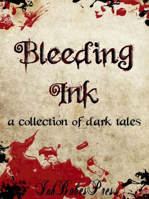 Bleeding Ink - A Collection of Dark Tales(Kobo/電子書)