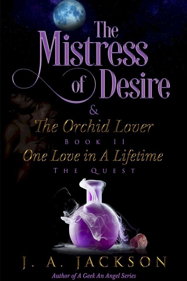  Book II Mistress of Desire & The Orchid Lover ~ The Quest: ~One Love In A Lifetime!(Kobo/電子書)