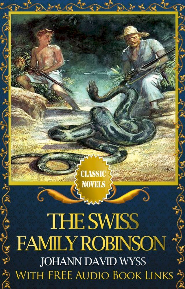  THE SWISS FAMILY ROBINSON Classic Novels: New Illustrated [Free Audiobook Links](Kobo/電子書)