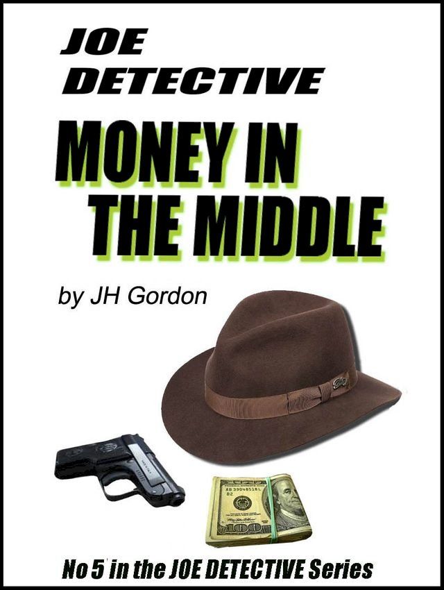  Joe Detective: Money in The Middle (Book Five)(Kobo/電子書)