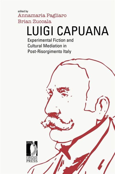 Luigi Capuana: Experimental Fiction and Cultural Mediation in Post-Risorgimento Italy(Kobo/電子書)