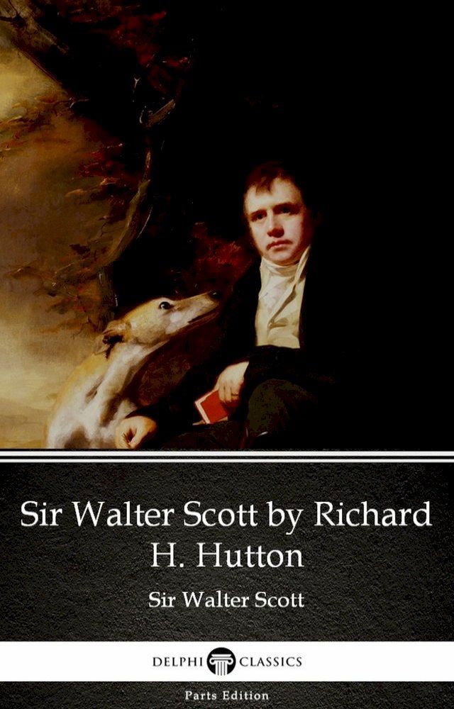  Sir Walter Scott by Richard H. Hutton by Sir Walter Scott (Illustrated)(Kobo/電子書)