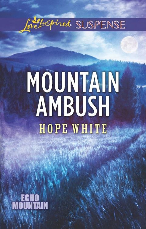 Mountain Ambush (Echo Mountain, Book 6) (Mills & Boon Love Inspired Suspense)(Kobo/電子書)