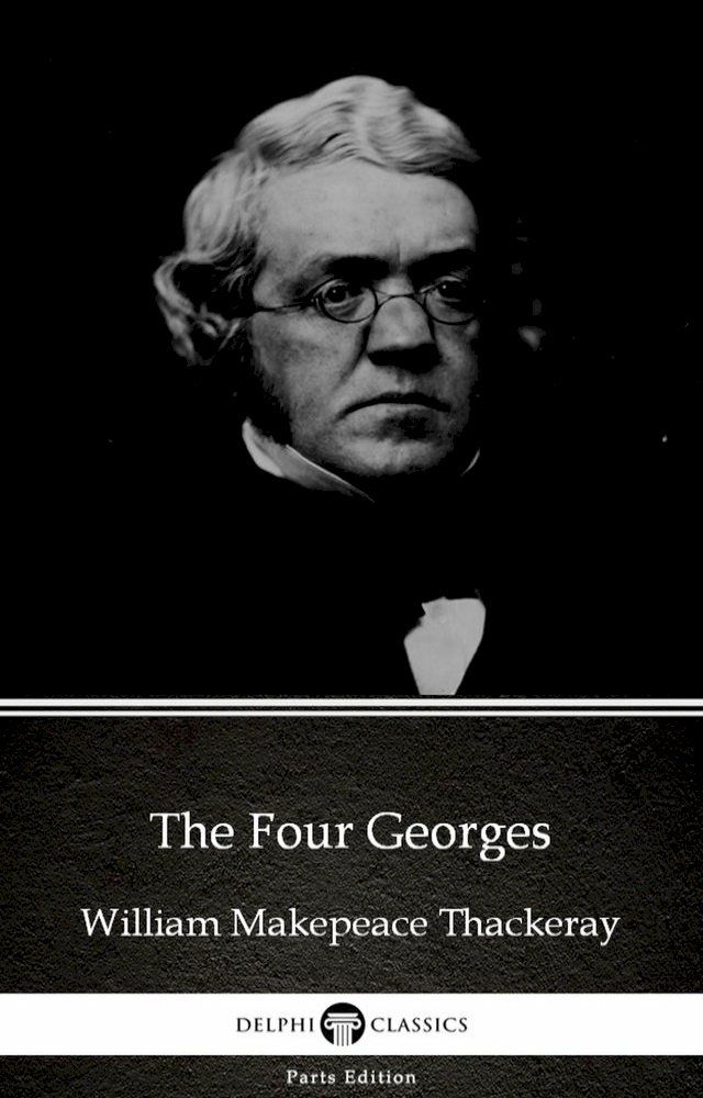  The Four Georges by William Makepeace Thackeray (Illustrated)(Kobo/電子書)