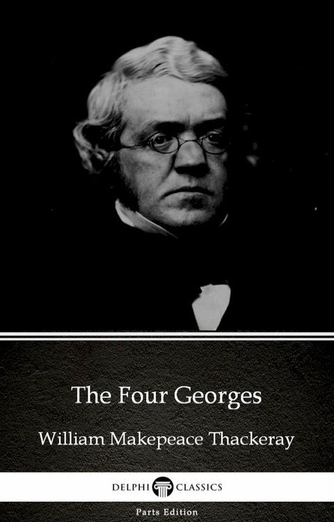 The Four Georges by William Makepeace Thackeray (Illustrated)(Kobo/電子書)