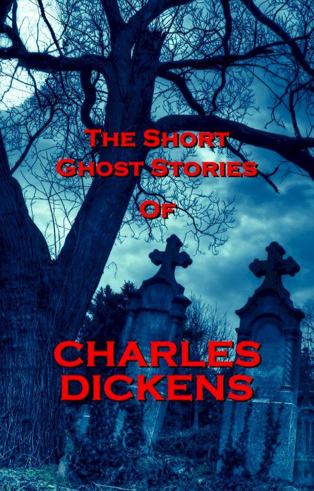  The Short Ghost Stories Of Charles Dickens(Kobo/電子書)