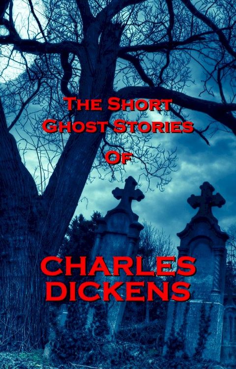 The Short Ghost Stories Of Charles Dickens(Kobo/電子書)