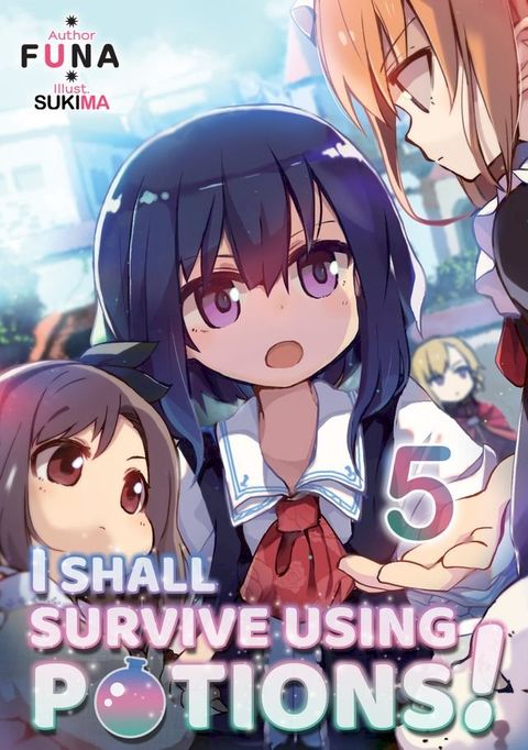 I Shall Survive Using Potions! Volume 5(Kobo/電子書)