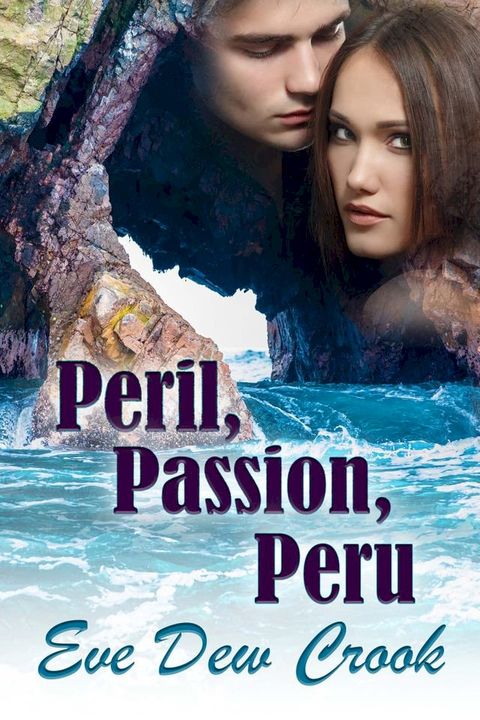 Peril, Passion, Peru(Kobo/電子書)