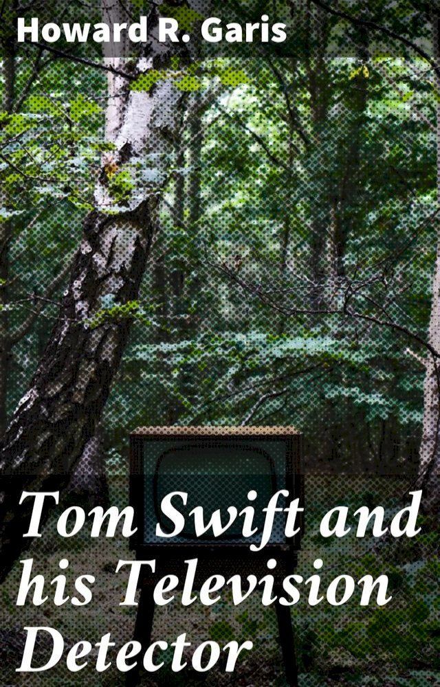  Tom Swift and his Television Detector(Kobo/電子書)