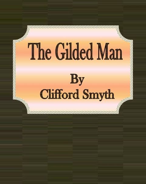 The Gilded Man(Kobo/電子書)