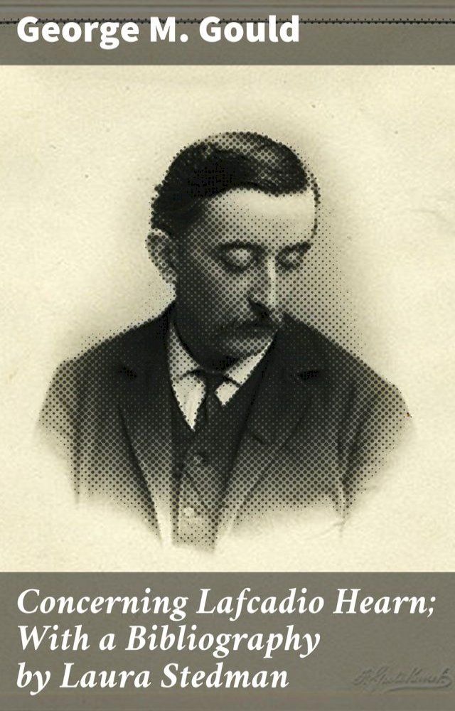  Concerning Lafcadio Hearn; With a Bibliography by Laura Stedman(Kobo/電子書)