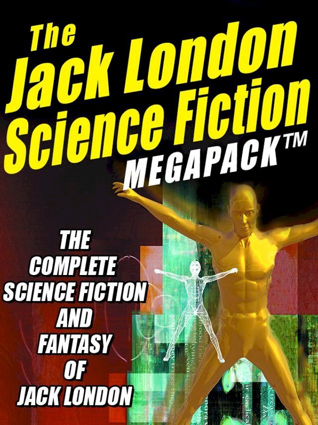  The Jack London Science Fiction MEGAPACK (Kobo/電子書)