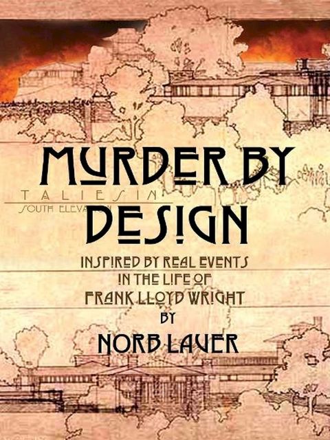 Murder by Design: Inspired by Real Events in the Life of Frank Lloyd Wright(Kobo/電子書)