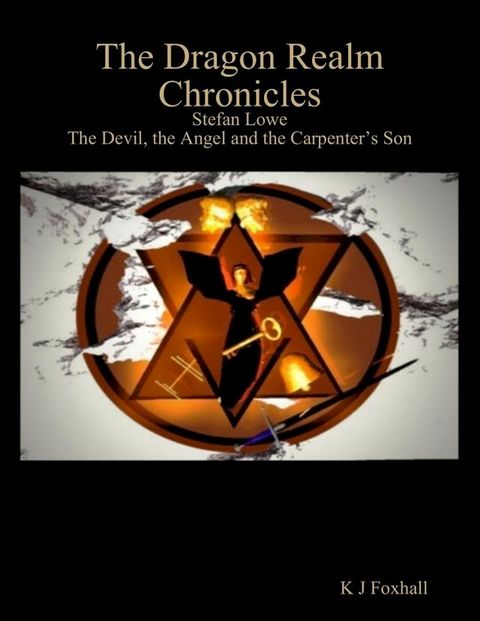 The Dragon Realm Chronicles - Stefan Lowe - The Devil, the Angel and the Carpenter’s Son(Kobo/電子書)