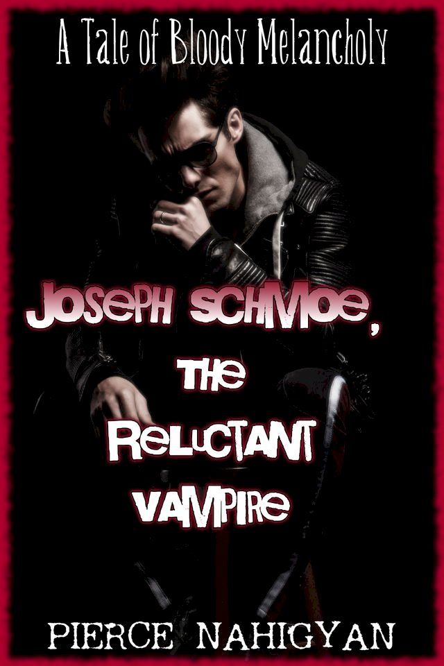  Joseph Schmoe, The Reluctant Vampire (A Tale of Bloody Melancholy)(Kobo/電子書)