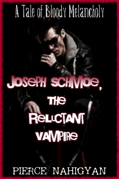 Joseph Schmoe, The Reluctant Vampire (A Tale of Bloody Melancholy)(Kobo/電子書)