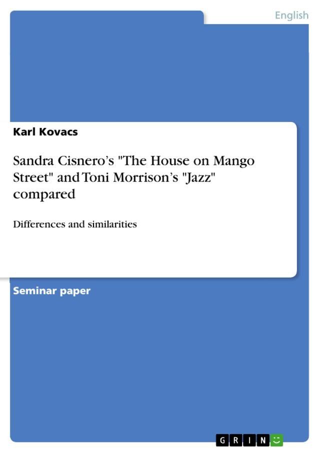  Sandra Cisnero's 'The House on Mango Street' and Toni Morrison's 'Jazz' compared(Kobo/電子書)