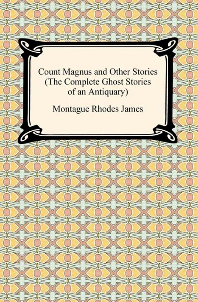  Count Magnus and Other Stories (The Complete Ghost Stories of an Antiquary)(Kobo/電子書)