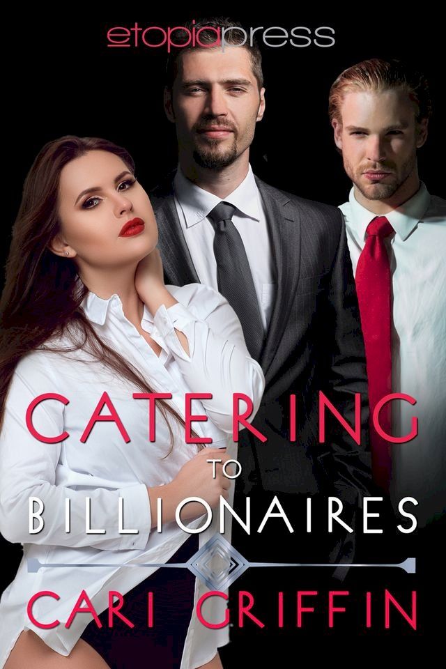  Catering to Billionaires: MMF Menage Romance(Kobo/電子書)