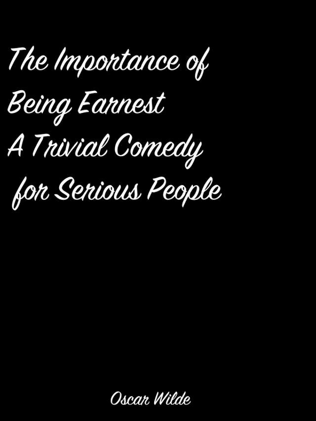  The Importance Of Being Earnest A Trivial Comedy For Serious People(Kobo/電子書)