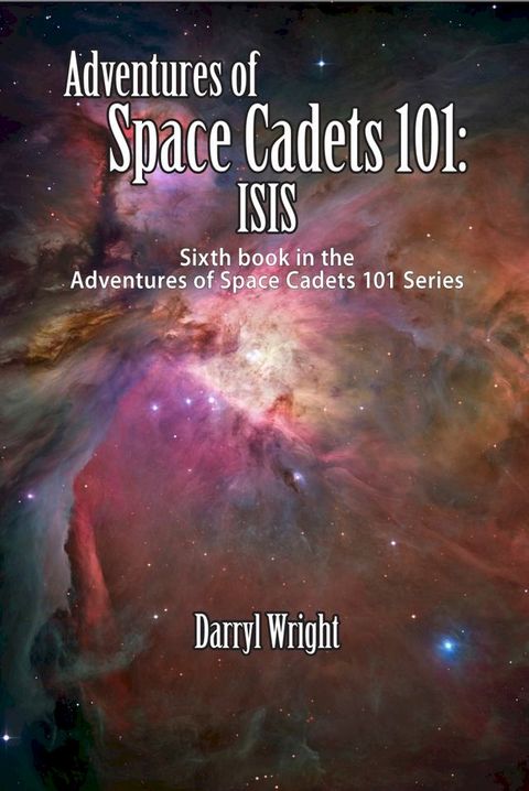 Adventures of Space Cadets 101: ISIS(Kobo/電子書)