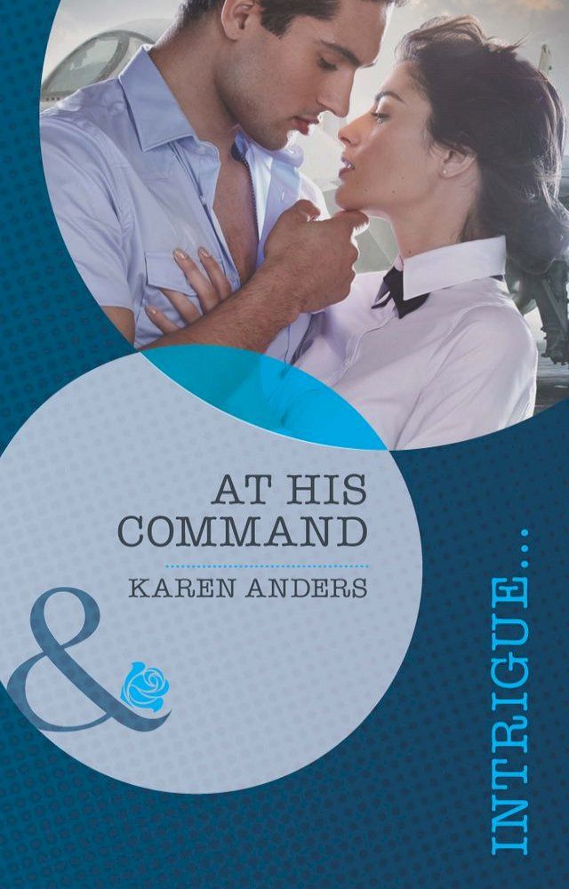  At His Command (Mills & Boon Intrigue) (To Protect and Serve, Book 1)(Kobo/電子書)