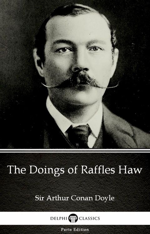 The Doings of Raffles Haw by Sir Arthur Conan Doyle (Illustrated)(Kobo/電子書)