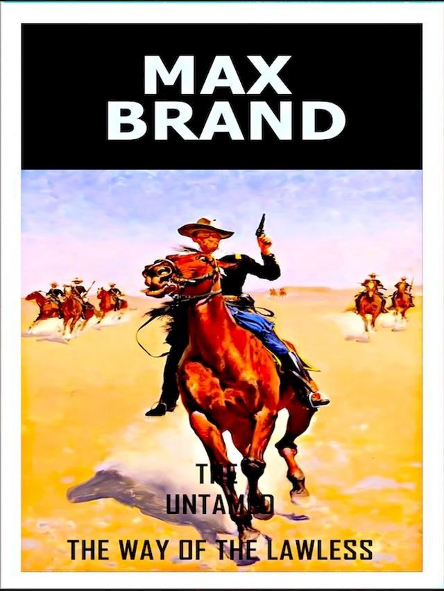  Max Brand - The Untamed - The Way Of The Lawless(Kobo/電子書)