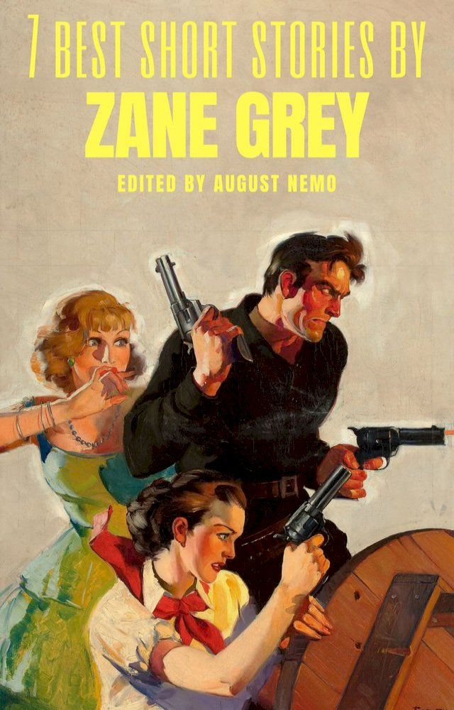  7 best short stories by Zane Grey(Kobo/電子書)