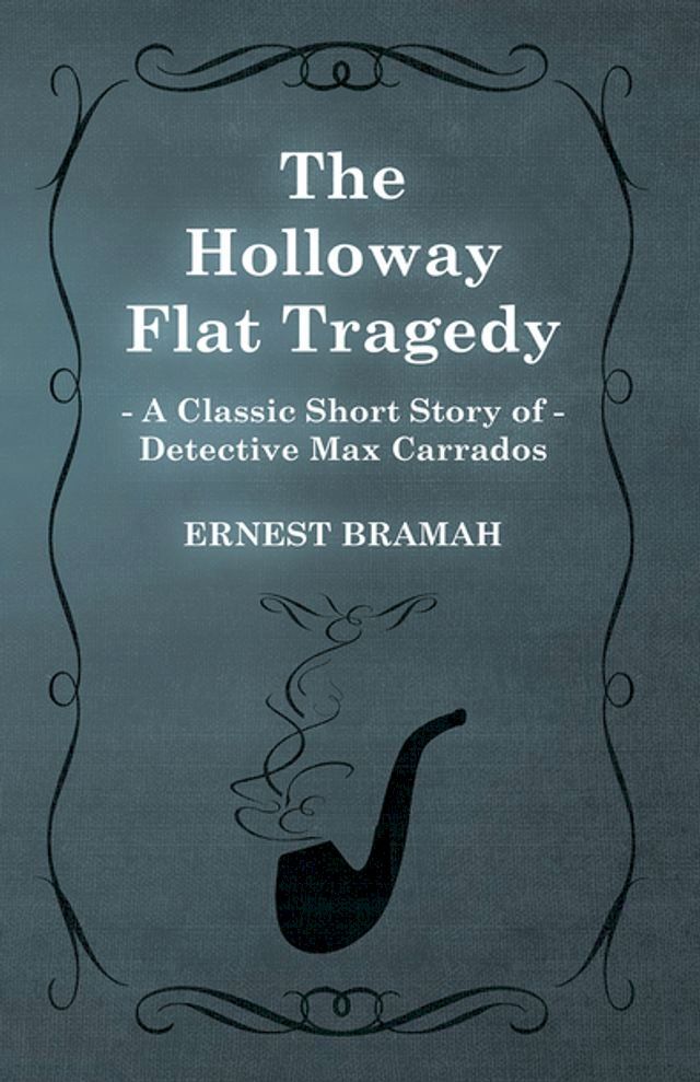  The Holloway Flat Tragedy (A Classic Short Story of Detective Max Carrados)(Kobo/電子書)