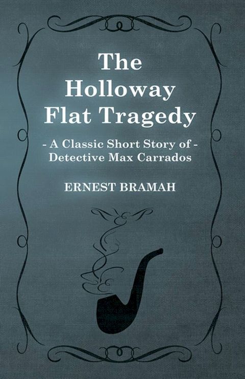 The Holloway Flat Tragedy (A Classic Short Story of Detective Max Carrados)(Kobo/電子書)