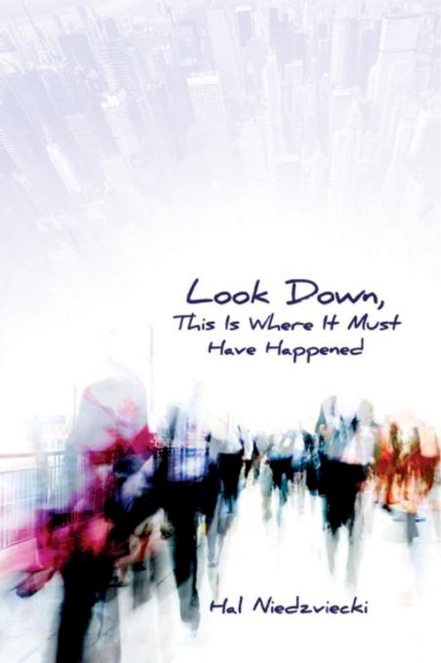  Look Down, This is Where It Must Have Happened(Kobo/電子書)