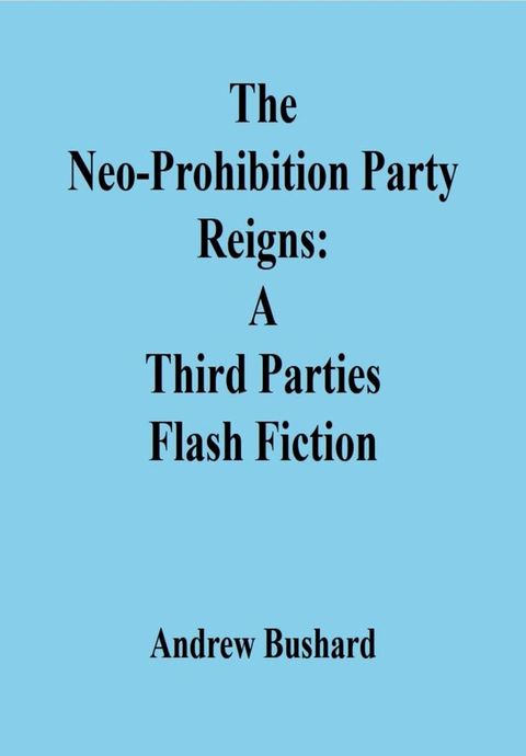 The Neo-Prohibition Party Reigns(Kobo/電子書)